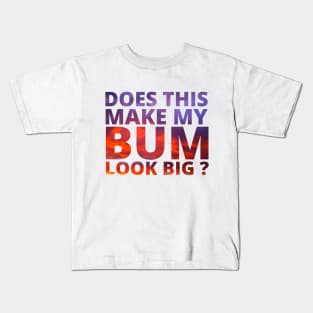 Does this make my bum look big? Kids T-Shirt